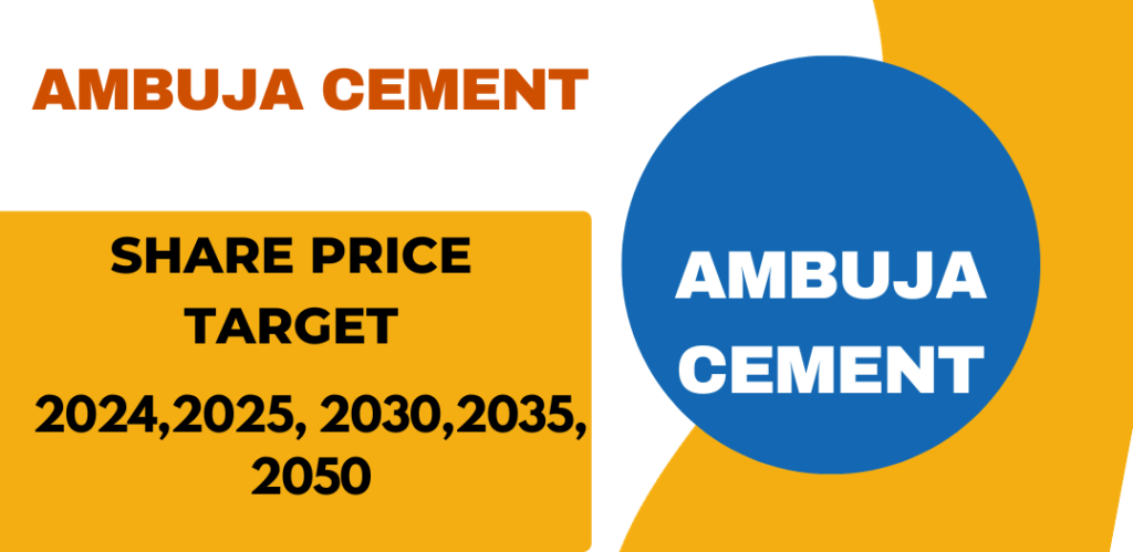 Ambuja Cement Stock Price Prediction 2023 2024 2025 2026 2030 2040 2050
